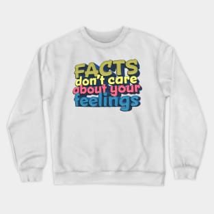 Facts Don't Care About Your Feelings - Ben Shapiro Quote Crewneck Sweatshirt